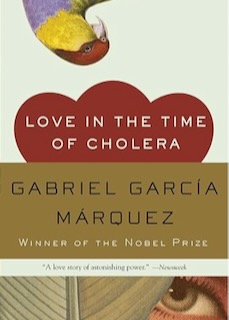 Love in the Time of Cholera by Nobel Peace Prize Winning author Gabriel Garcia Marquez